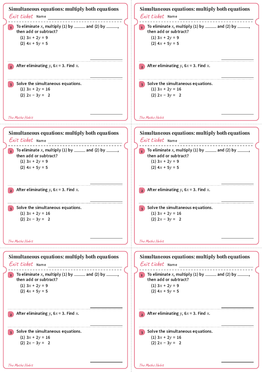 Simultaneous equations: multiply both equations, exit tickets